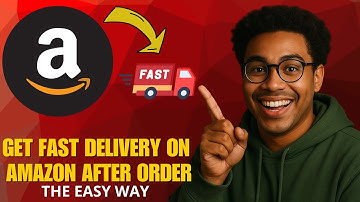 How to Get Fast Delivery on Amazon After Placing an Order (2025 Guide)