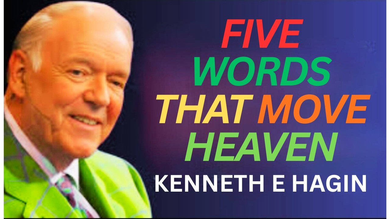 Five Words That Move Heaven[kenneth e hagin motivational speeh]