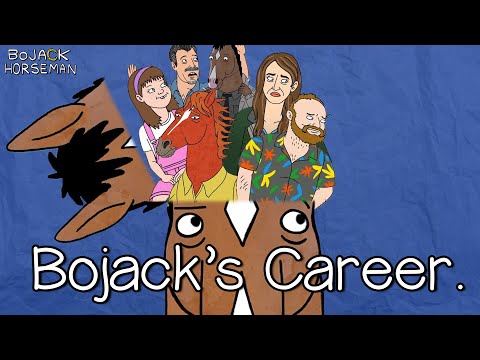 The Career of Bojack Horseman.