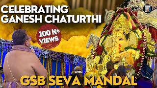 Celebrating Ganesh Chaturthi with GSB Seva Mandal Matunga | Traditional Bhojan | Kunal Vijayakar