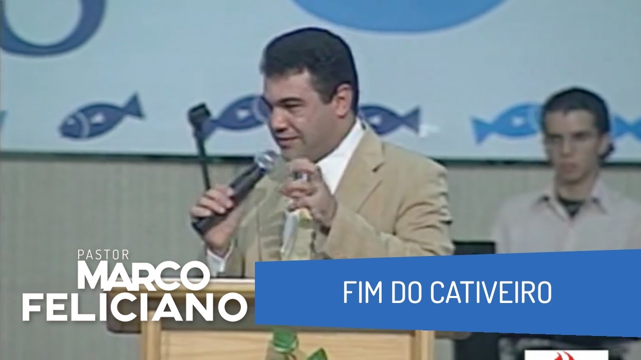FIM DO CATIVEIRO, PASTOR MARCO FELICIANO