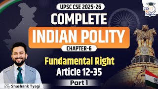 Complete Indian Polity for UPSC CSE 2025-26 | Fundamental Rights : Art 12 - Art 35 | StudyIQ