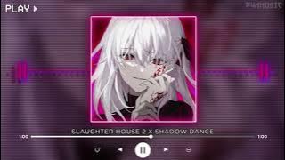 Slaughter House 2 X Shadow Dance X Lessons