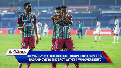 ISL 2021-22, Match Highlights (Game 89): ATK Mohun Bagan move to 2nd spot with 3-1  win over NEUFC