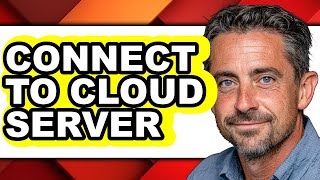 How To Connect To Cloud Server Only Way