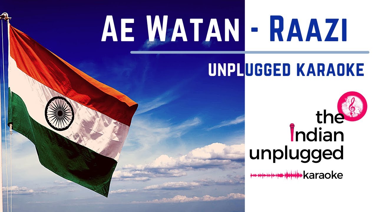 Ae Watan Raazi Unplugged Karaoke The Indian Unplugged Karaoke