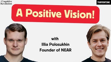A Positive Vision for the Future: Part 2 with Illia Polosukhin of NEAR
