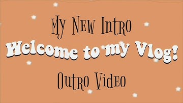 My New Intro || Outro Video