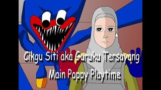 Cikgu Siti Aka Guruku Tersayang Main Game Poppy Playtime Huggy Wuggy