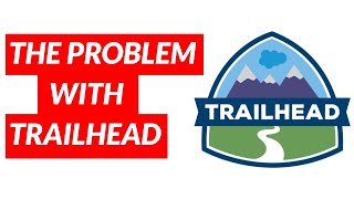 The problem with Trailhead (Salesforce's learning platform)