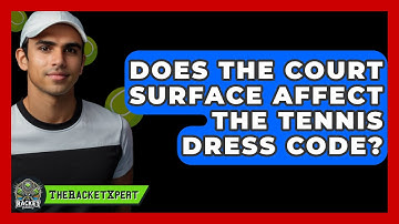 Does The Court Surface Affect The Tennis Dress Code? - The Racket Xpert