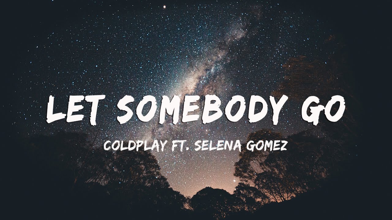 Lets somebody. Coldplay selena Gomez. Let Somebody go Coldplay. Coldplay Let Somebody go перевод.