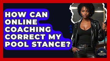 How Can Online Coaching Correct My Pool Stance? - Billiards Hustlers
