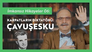 İmkansız Hikayeler 06: Nikolay Çavuşesku  Emrah Safa Gürkan