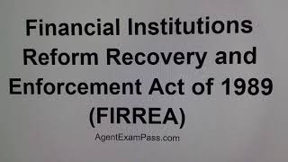 178 Financial Institutions Reform Recovery and Enforcement Act of 1989 (FIRREA) AgentExamPass.com