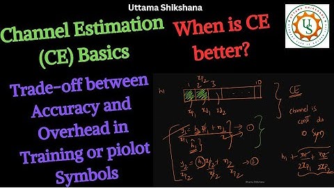 [Series #81] Channel Estimation Basics | When is your Channel Estimation Better | Training Sequence