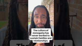 The culture of monogamy has never worked to sustain families and relationships