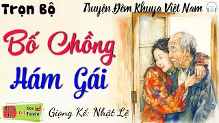 Truyện Tâm Lý Thầm Kín Đặc Sắc 2024: BỐ CHỒNG HÁM GÁI LẠ VÀ CÁI KẾT - Nghe kể truyện ngủ cực ngon