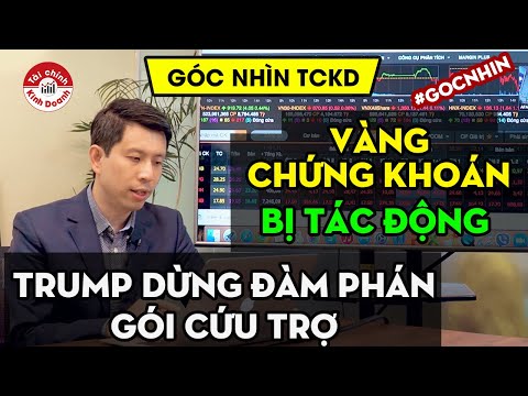 Vàng chứng khoán bị tác động như thế nào khi Trump dừng đàm phán gói cứu trợ kinh tế mới - Góc nhìn