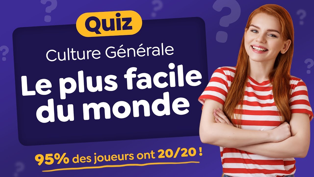 QUIZ Culture Générale : Le plus facile du monde - 95% des joueurs ont tout juste 😅