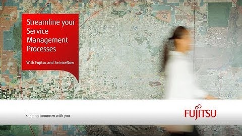 Streamline your Service Management processes across the enterprise with Fujitsu and ServiceNow