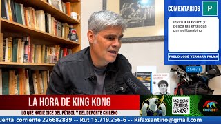 La Hora De King Kong con Juan Cristóbal Guarello  Capítulo 143