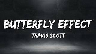 Travis Scott - BUTTERFLY EFFECT (Lyrics)