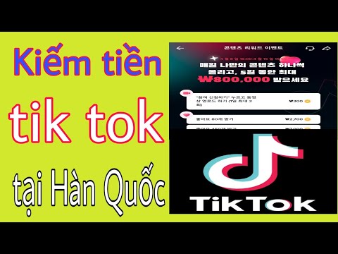 Huớng dẫn kiếm tiền tiktok tại hàn quốc cực dễ ai cũng làm được