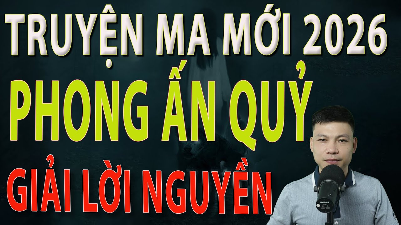 Truyện Ma Mới 2026 - PHONG ẤN QUỶ GIẢI LỜI NGUYỀN - Truyện ma làng quê MC Đình Soạn 