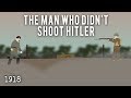 The Man Who Didn't Shoot Hitler (1918)