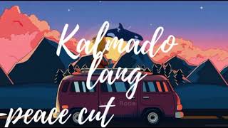 kalmado lang -peace cut