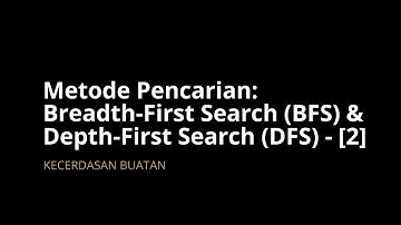 Metode Pencarian [3]: Breadth-First Search (BFS) & Depth-First Search (DFS) - part 2