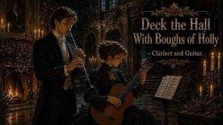 Deck the Hall With Boughs of Holly - Clarinet and Guitar.