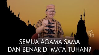 Cangkir Tasawuf Modern eps  120   SEMUA AGAMA SAMA DAN BENAR DI MATA TUHAN?