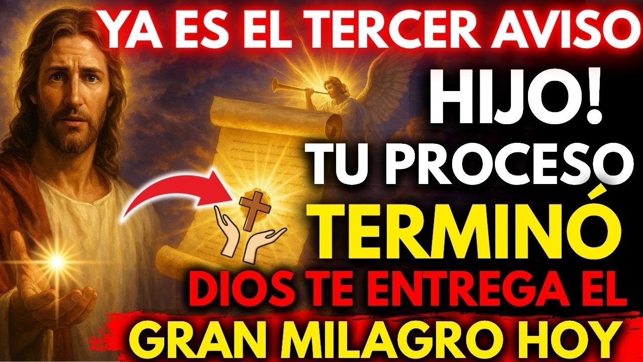 ⚠️ ¡Atención, Hijo! Tu Proceso Terminó, Dios Te Entrega El Gran Milagro Hoy