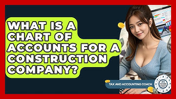 What Is A Chart Of Accounts For A Construction Company? - Tax and Accounting Coach
