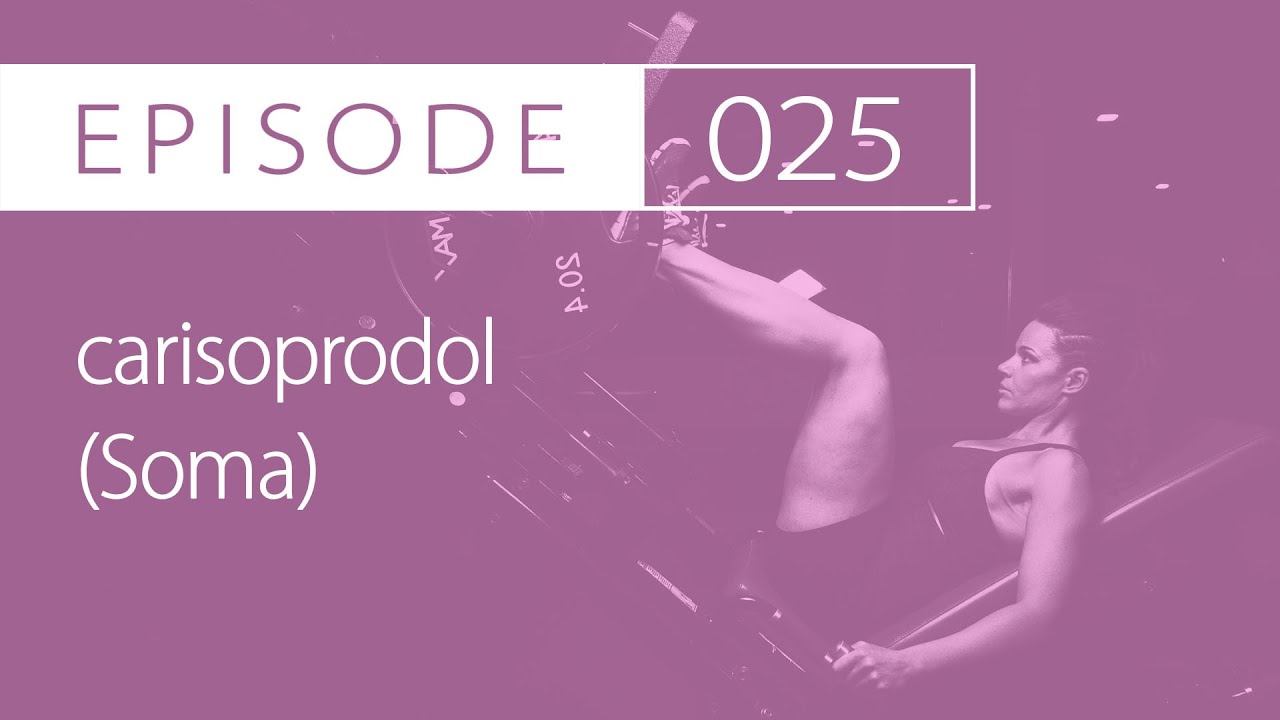 #25: carisoprodol (Soma) | For Discomfort of Musculoskeletal Conditions | Drug Cards Daily