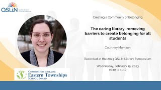 The Caring Library: Removing Barriers to Create Belonging for All Students - QSLiN Symposium 2023