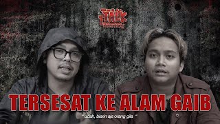 EXPLORE ALAM GHAIB!!! Talk Talk Talk Misteri