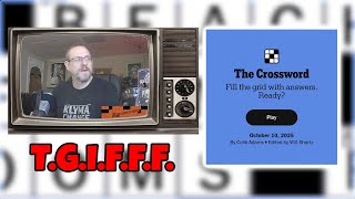 T.G.I.F.F.F.| Solving the New York Times Crossword | October 10, 2025 | Friday