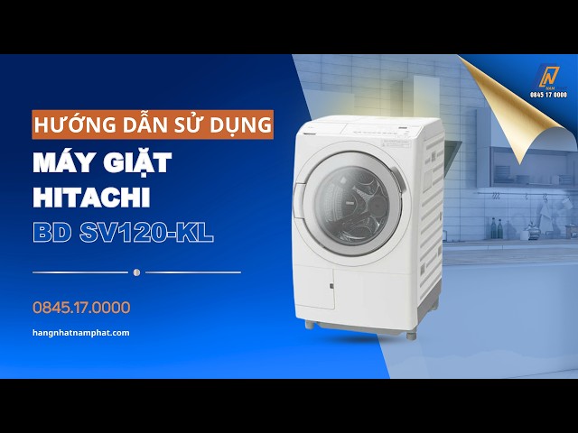 Hướng Dẫn Sử Dụng Máy Giặt Hitachi BD-SV120KL Nội Địa Nhật