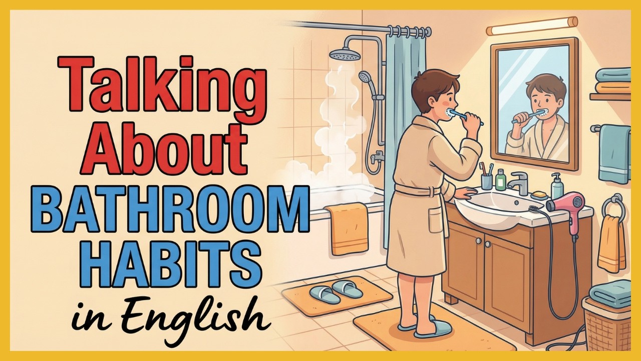 Bathroom Habits & Getting Ready in English | Easy English Podcast