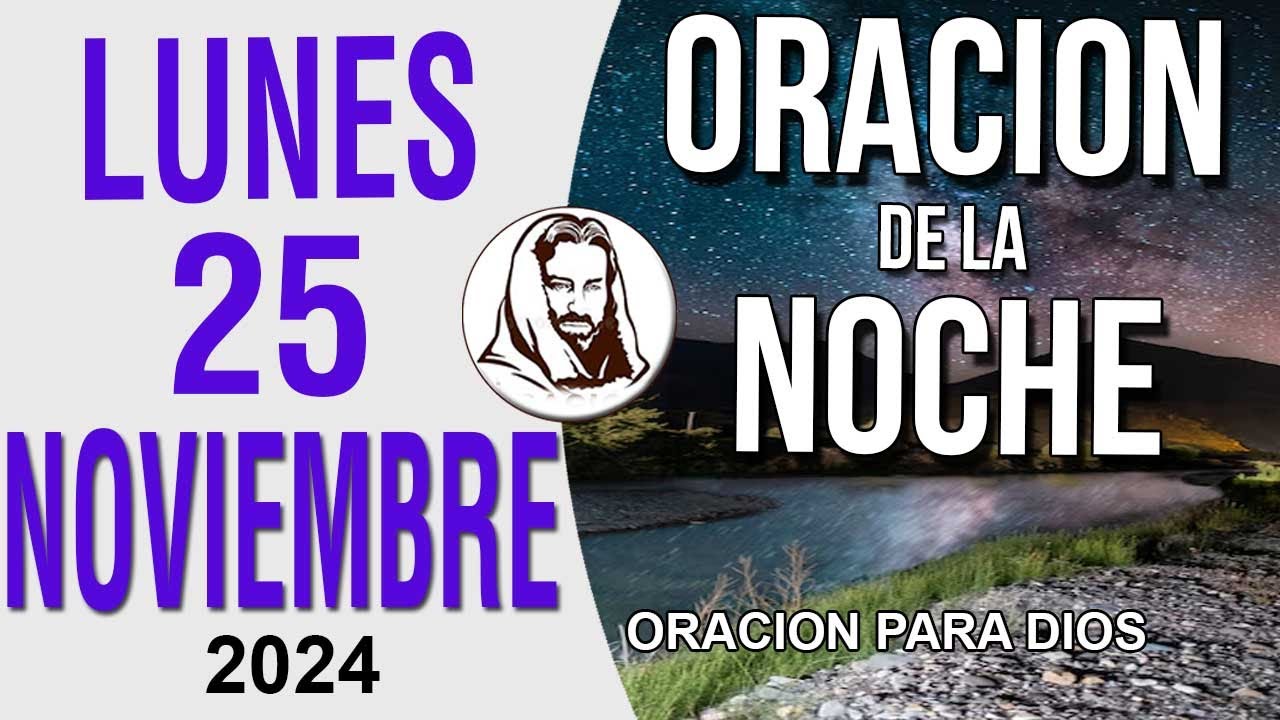Oración de la Noche de Lunes 25 de noviembre del 2024 - YouTube