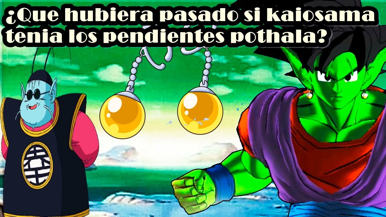 Que hubiera pasado si kaiosama tenia los pendientes pothala?Parte 1 -  YouTube