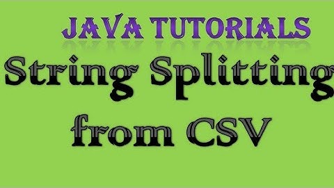 9.8 String Spliting from CSV (comma seperated Values) in Java