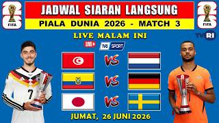 JADWAL SIARAN LANGSUNG PIALA DUNIA 2026 MALAM INI - TUNISIA vs BELANDA - EKUADOR vs JERMAN