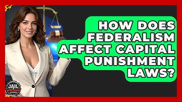 How Does Federalism Affect Capital Punishment Laws? - Jail & Prison Insider