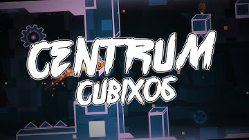 Centrum by Cubix06! Geometry Dash 2.1 Level