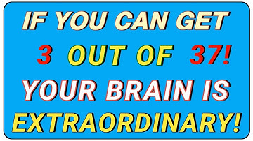 IF YOU CAN GET 3 OUT OF 37, YOUR BRAIN IS EXTRAORDINARY! 🧠🔥 | Hard IQ & Logic Quiz
