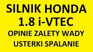 Silnik Honda 1.8 i-VTEC opinie, zalety, wady, usterki, awarie, spalanie, rozrząd, olej, forum?